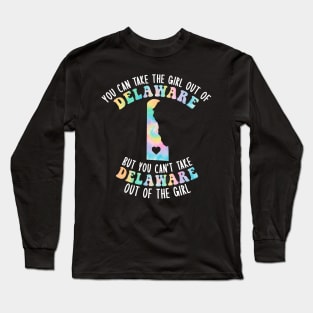 You Can Take The Girl Out Of Delaware Girl DE Family Home Long Sleeve T-Shirt